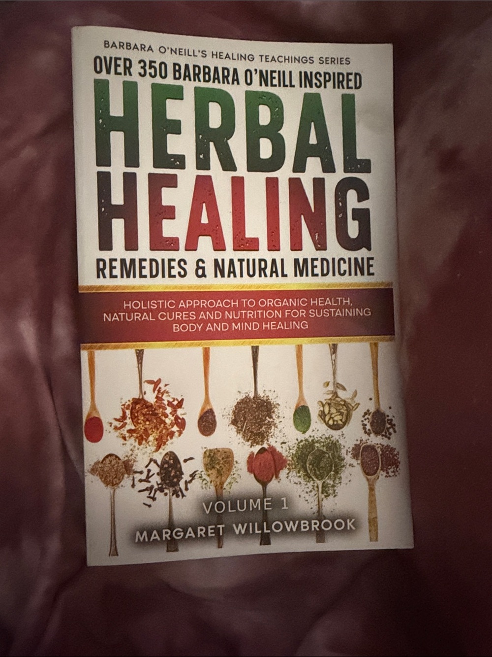 Over 350 BARBARA O'NEILL inspired Herbal Healing Remedies Margaret Willbrook